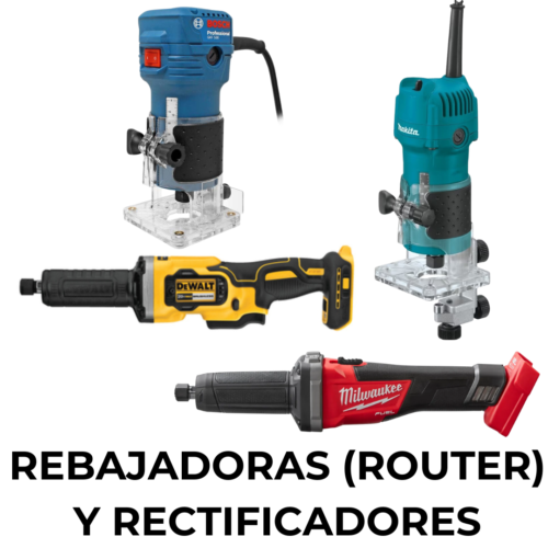 REBAJADORAS (ROUTER) Y RECTIFICADORES